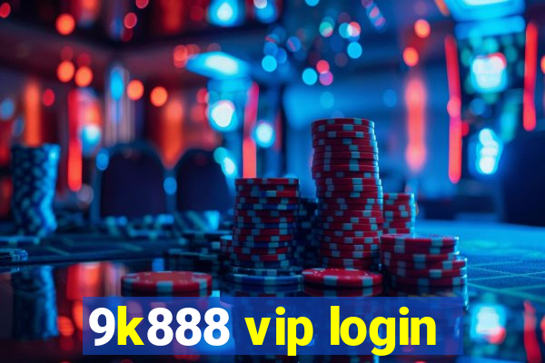 9k888 vip login